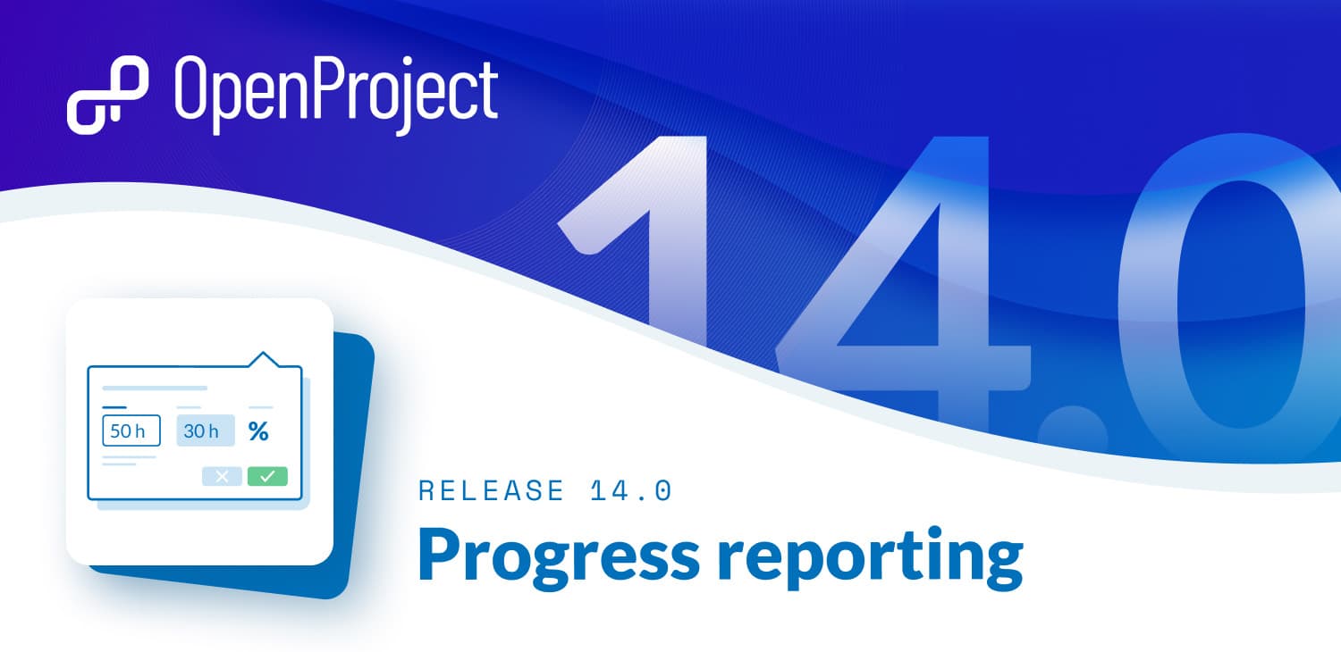 OpenProject 14.0: Progress reporting across work package hierarchies OpenProject 14.0: Progress reporting across work package hierarchies