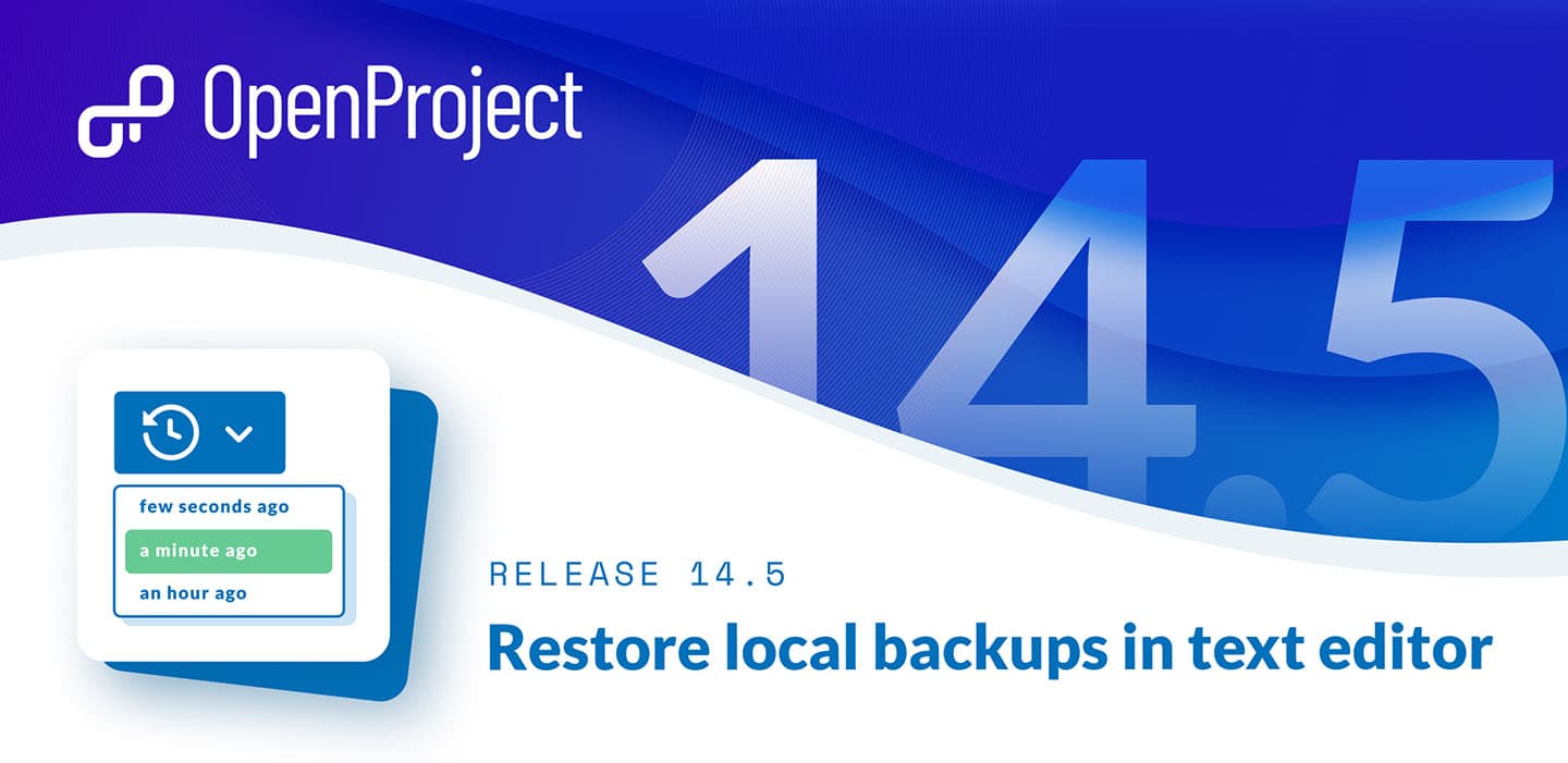 OpenProject 14.5: Restore local backups in text editor, new export modal and more OpenProject 14.5: Restore local backups in text editor, new export modal and more