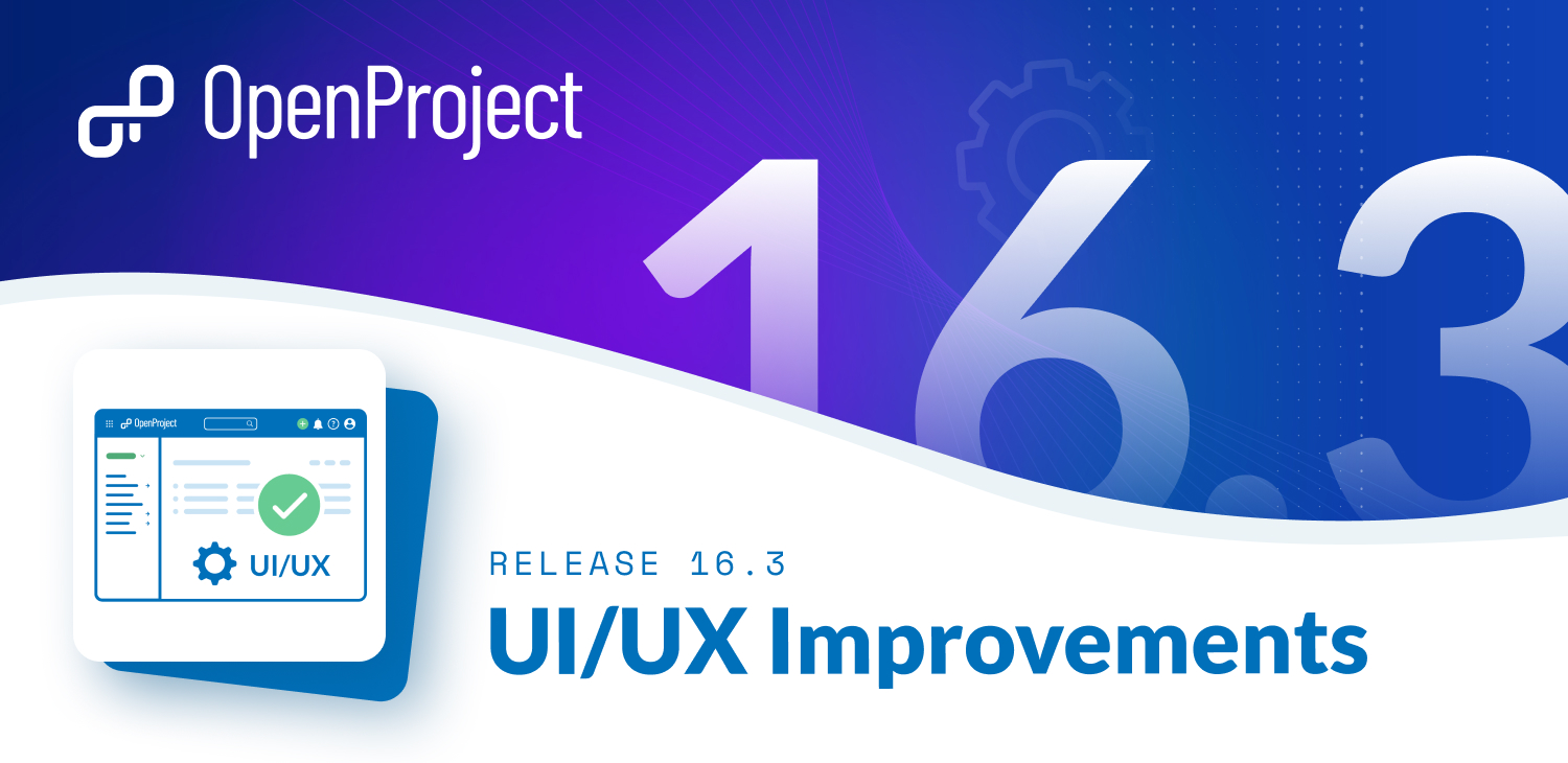 OpenProject 16.3: UX/UI Improvements OpenProject 16.3: UX/UI Improvements